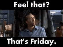 Feel that? That's Friday